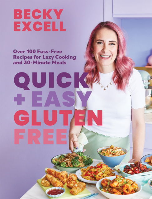 Cover for Becky Excell · Quick and Easy Gluten Free (The Sunday Times Bestseller): Over 100 Fuss-Free Recipes for Lazy Cooking and 30-Minute Meals (Hardcover Book) (2022)