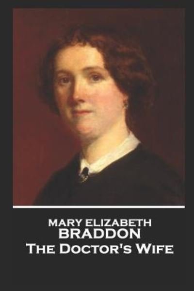 Cover for Mary Elizabeth Braddon · Mary Elizabeth Braddon - The Doctor's Wife (Paperback Book) (2019)