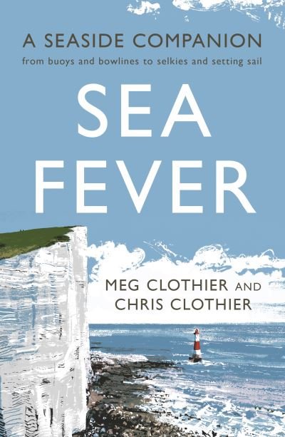Cover for Meg Clothier · Sea Fever: A Seaside Companion: from buoys and bowlines to selkies and setting sail (Paperback Bog) [Main edition] (2022)