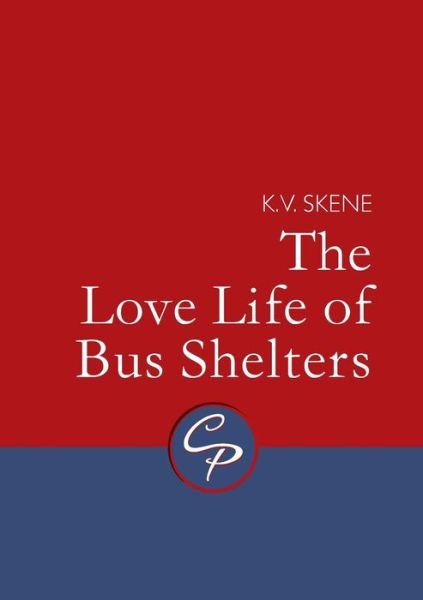 Cover for K.V. Skene · The Love Life of Bus Shelters (Paperback Book) (2019)