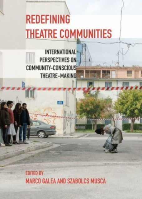 Cover for Redefining Theatre Communities: International Perspectives on Community-Conscious Theatre-Making (Paperback Book) [New edition] (2023)