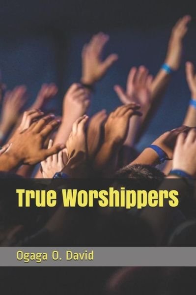 Cover for Ogaga O David · True Worshippers (Pocketbok) (2018)