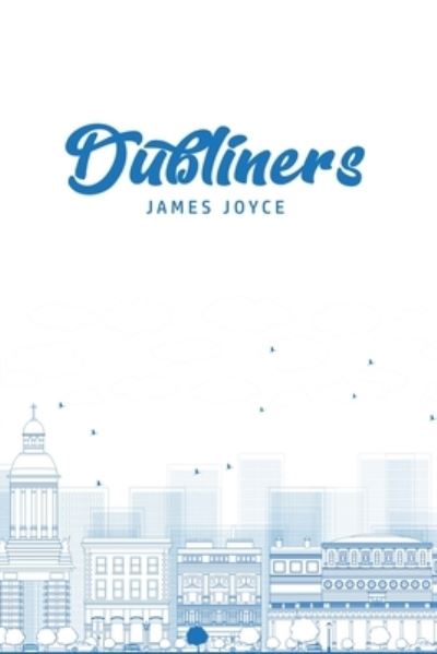 Dubliners - James Joyce - Kirjat - Mary Publishing Company - 9781800605626 - torstai 18. kesäkuuta 2020