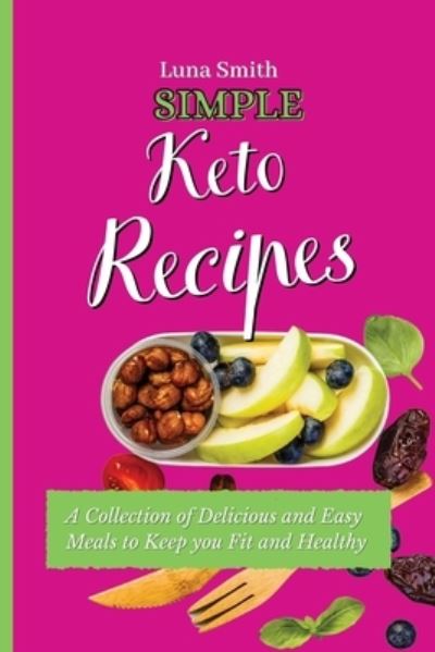 Cover for Luna Smith · Simple Keto Recipes (Paperback Book) (2021)