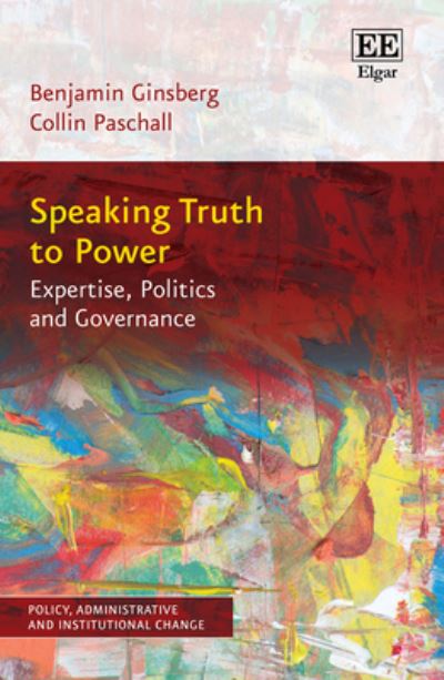 Cover for Benjamin Ginsberg · Speaking Truth to Power: Expertise, Politics and Governance - Policy, Administrative and Institutional Change series (Hardcover Book) (2022)