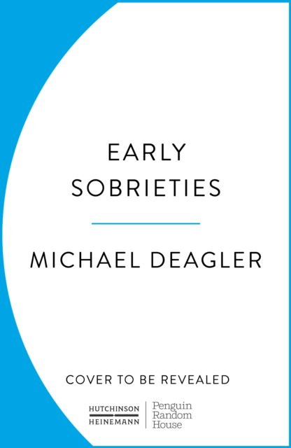 Early Sobrieties - Michael Deagler - Books - Cornerstone - 9781804946626 - May 1, 2025