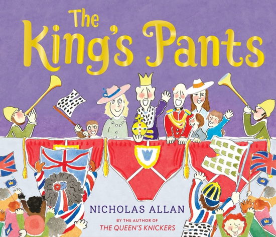 Cover for Nicholas Allan · The King's Pants: A children’s picture book to celebrate King Charles III's 75th birthday (Paperback Book) (2023)