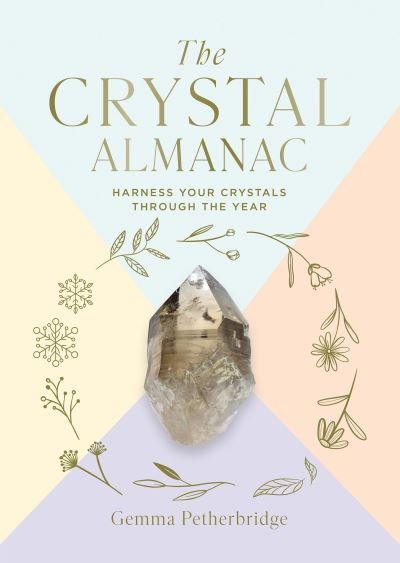 Cover for Gemma Petherbridge · The Crystal Almanac: Harness Your Crystals Through the Year (Gebundenes Buch) (2024)