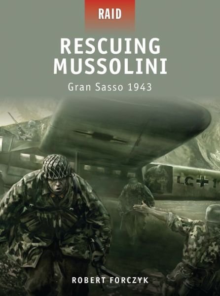 Cover for Robert Forczyk · Rescuing Mussolini: Gran Sasso 1943 - Raid (Taschenbuch) (2010)