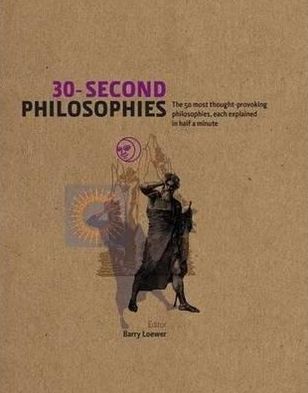 Cover for Julian Baggini · 30-Second Philosophies: The 50 Most Thought-provoking Philosophies, Each Explained in Half a Minute - 30-Second (Hardcover Book) (2010)