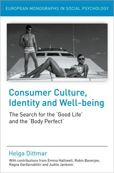 Cover for Helga Dittmar · Consumer Culture, Identity and Well-Being: The Search for the 'Good Life' and the 'Body Perfect' - European Monographs in Social Psychology (Taschenbuch) (2010)