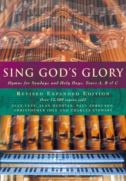 Sing God's Glory: Hymns for Sundays and Holy Days, Years A, B and C (Revised) - Alan Luff - Książki - Canterbury Press - 9781853117626 - 27 września 2007