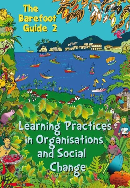 Cover for The 2nd Barefoot Guide Writers' Collective · The Barefoot Guide to Learning Practices in Organisations and Social Change - Barefoot Guides (Paperback Book) (2016)