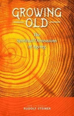 Cover for Rudolf Steiner · Growing Old: The Spiritual Dimensions of Ageing (Paperback Bog) (2019)