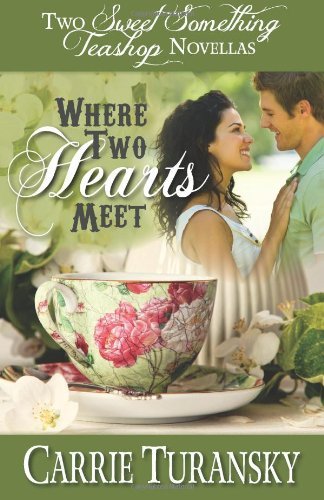 Cover for Carrie Turansky · Where Two Hearts Meet: Two Sweet Something Teashop Novellas (Paperback Book) (2014)