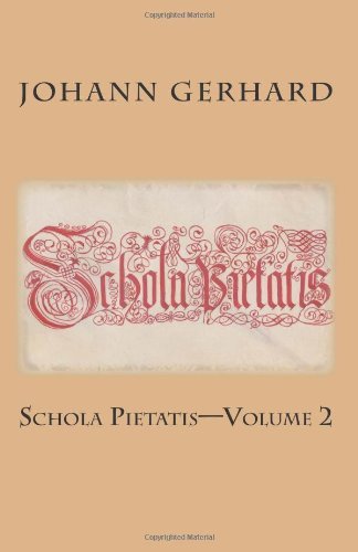 Schola Pietatis: Volume 2 (Schola Pietatis (1623)) - Johann Gerhard - Books - Repristination Press - 9781891469626 - August 9, 2013