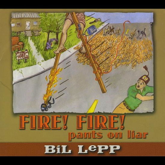 Cover for Bil Lepp · Fire! Fire! Pants on Liar (CD) (2008)