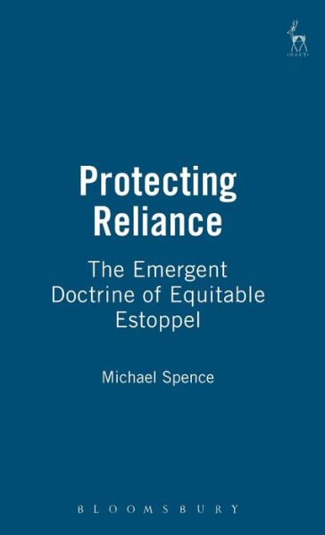 Cover for Michael Spence · Protecting Reliance: The Emergent Doctrine of Equitable Estoppel (Hardcover Book) (1999)