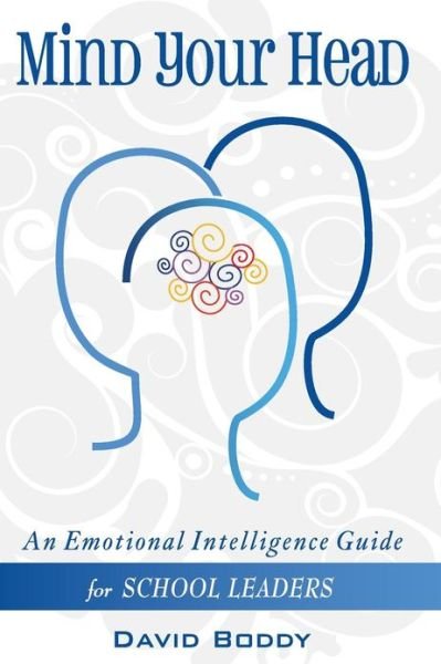 Cover for David Boddy · Mind Your Head: An Emotional Intelligence Guide for School Leaders (Paperback Book) (2012)