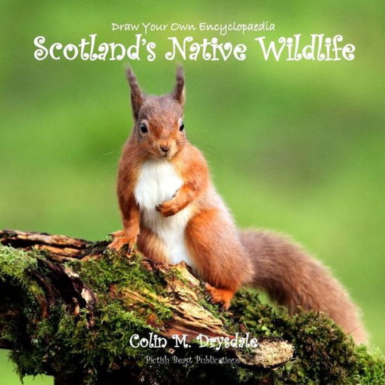 Cover for Colin M Drysdale · Draw Your Own Encyclopaedia Scotland's Native Wildlife (Pocketbok) (2018)