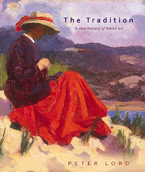 Cover for Peter Lord · The Tradition: A New History of Welsh Art (Hardcover Book) (2016)