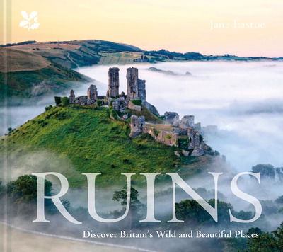 Cover for Jane Eastoe · Ruins: Discover Britain's Wild and Beautiful Places (Hardcover Book) (2019)