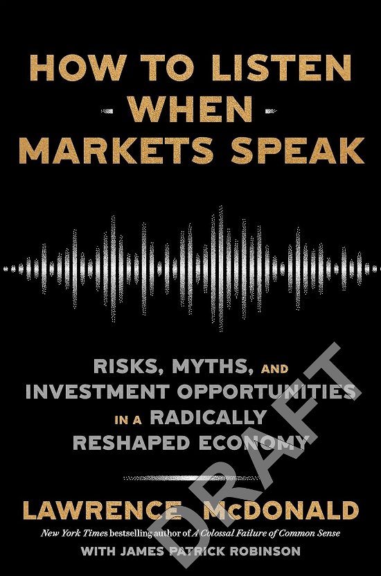 Cover for Lawrence McDonald · How to Listen When Markets Speak: Risks, Myths and Investment Opportunities in a Radically Reshaped Economy (Paperback Book) (2024)