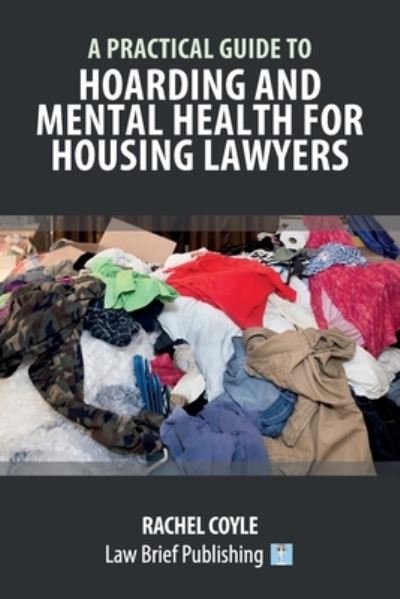 Cover for Rachel Coyle · A Practical Guide to Hoarding and Mental Health for Housing Lawyers (Paperback Book) (2021)