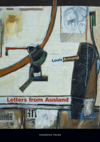 Letters from Ausland - Louis Armand - Books - Vagabond Press - 9781922181626 - October 25, 2011