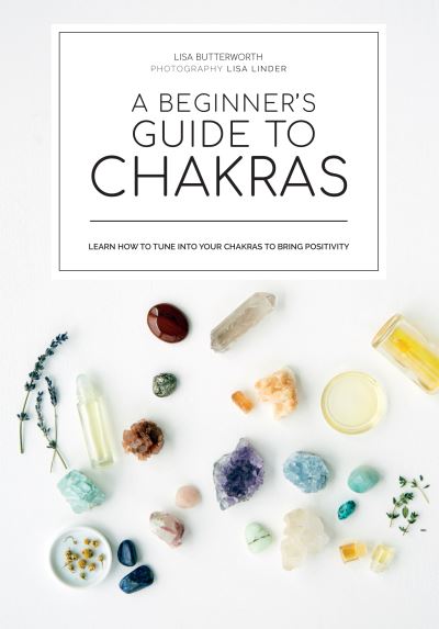 Cover for Lisa Butterworth · A beginner's guide to chakras: Open the path to positivity, wellness and purpose (Hardcover Book) (2022)