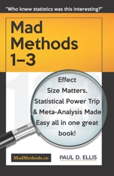 Cover for Paul D Ellis · MadMethods 1-3: Effect Size Matters, Statistical Power Trip &amp; Meta-Analysis Made Easy (Paperback Book) (2020)