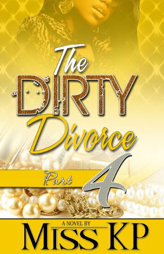 Cover for Miss Kp · Dirty Divorce Part 4 (Paperback Book) (2014)