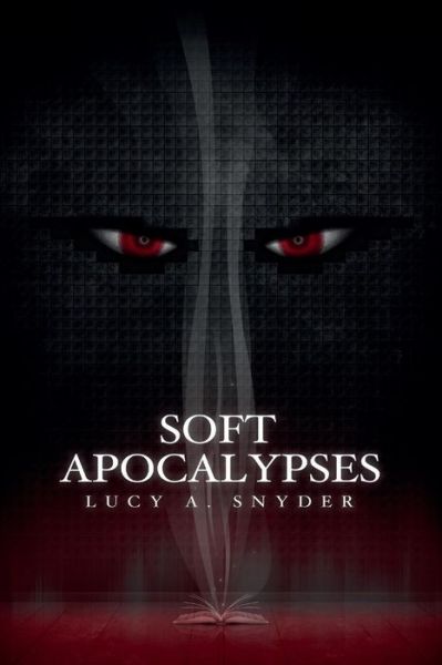 Cover for Lucy A. Snyder · Soft Apocalypses (Paperback Book) (2014)