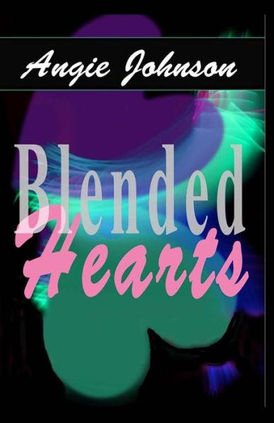 Cover for Angie Johnson · Blended Hearts (Paperback Book) (2016)