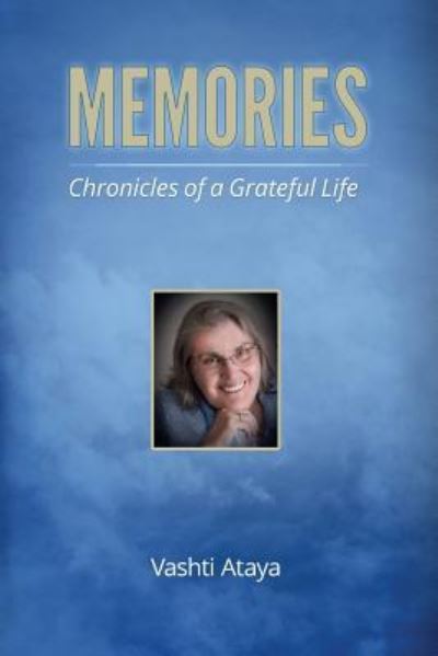 Cover for Vashti Ataya · Memories Chronicles of a Grateful Life (Paperback Book) (2018)