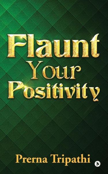 Cover for Prerna Tripathi · Flaunt Your Positivity (Paperback Book) (2016)