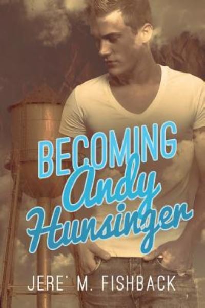 Cover for Jere' M Fishback · Becoming Andy Hunsinger (Paperback Book) (2017)