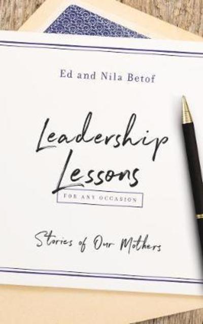 Cover for Ed Betof · Leadership Lessons for Any Occasion: Stories of Our Mothers (Paperback Book) (2019)