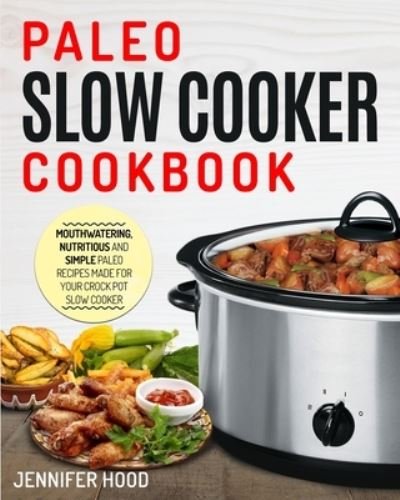 Cover for Jennifer Hood · Paleo Slow Cooker Cookbook (Paperback Book) (2020)