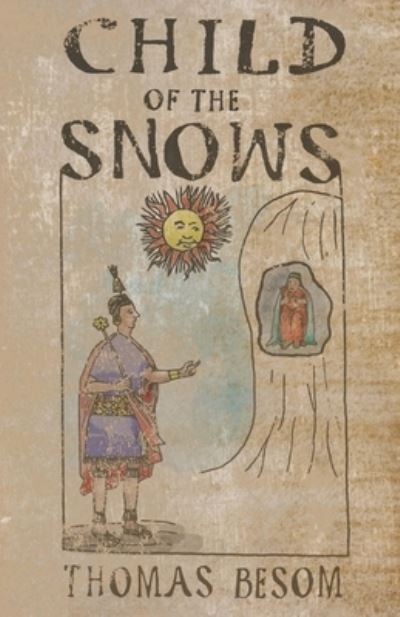 Child of the Snows - Thomas Besom - Books - Golden Antelope Press - 9781952232626 - November 22, 2021