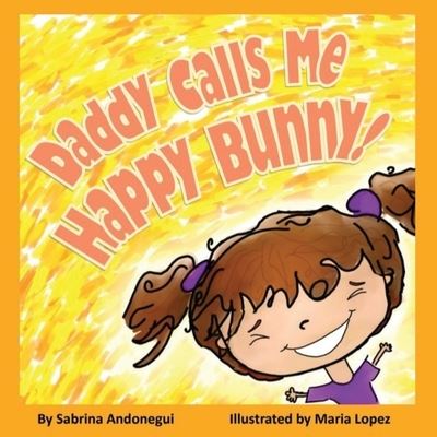 Cover for Sabrina Andonegui · Daddy Calls Me Happy Bunny! (Paperback Book) (2020)