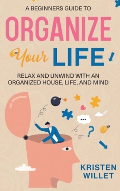 Cover for Kristen Willet · Beginners Guide to Organizing Your Life (Buch) (2022)