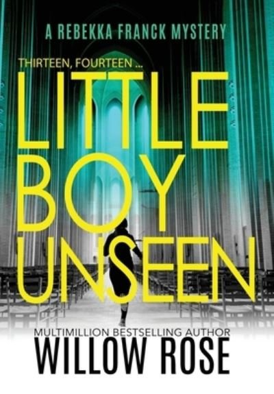 Cover for Willow Rose · Thirteen, Fourteen... Little Boy Unseen (Inbunden Bok) (2021)