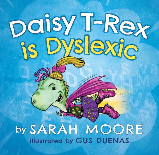 Cover for Moore Sarah · Daisy T Rex Is Dyslexic (Book) (2024)