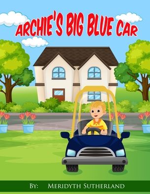 Cover for Meridyth Sutherland · Archie's Big Blue Car (Paperback Book) (2021)