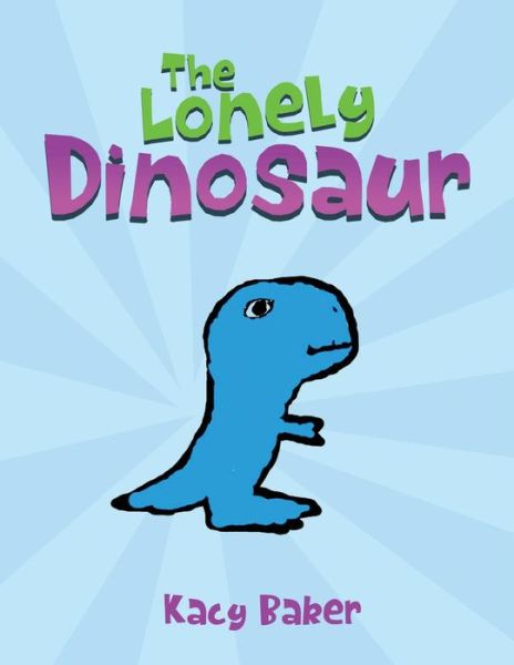 Cover for Kacy Baker · The Lonely Dinosaur (Paperback Book) (2019)