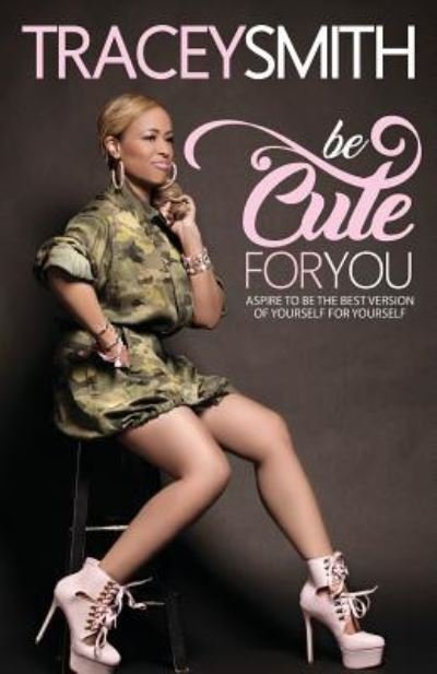 Cover for Tracey Smith · Be Cute for You (Paperback Book) (2017)