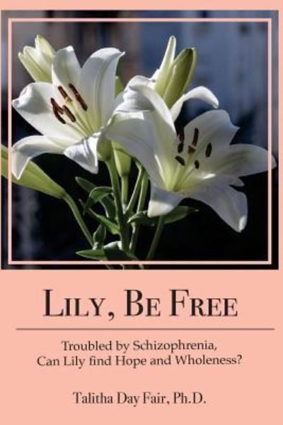 Cover for Talitha Day Fair Ph D · Lily, Be Free (Paperback Book) (2017)