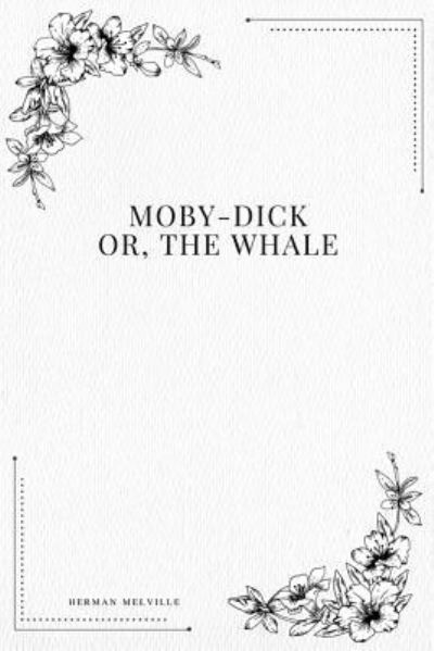 Cover for Herman Melville · Moby-Dick; Or, the Whale (Paperback Bog) (2017)