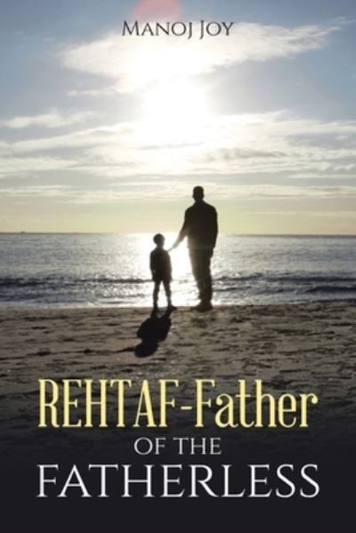 Cover for Manoj Joy · Rehtaf - Father of the Fatherless (Book) (2023)